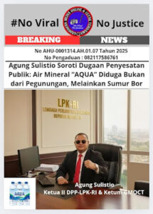 Agung Sulistio Soroti Dugaan Penyesatan Publik: Air Mineral “AQUA” Diduga Bukan dari Pegunungan, Melainkan Sumur Bor