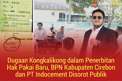 Dugaan Kongkalikong dalam Penerbitan Hak Pakai Baru, BPN Kabupaten Cirebon dan PT Indocement Disorot Publik